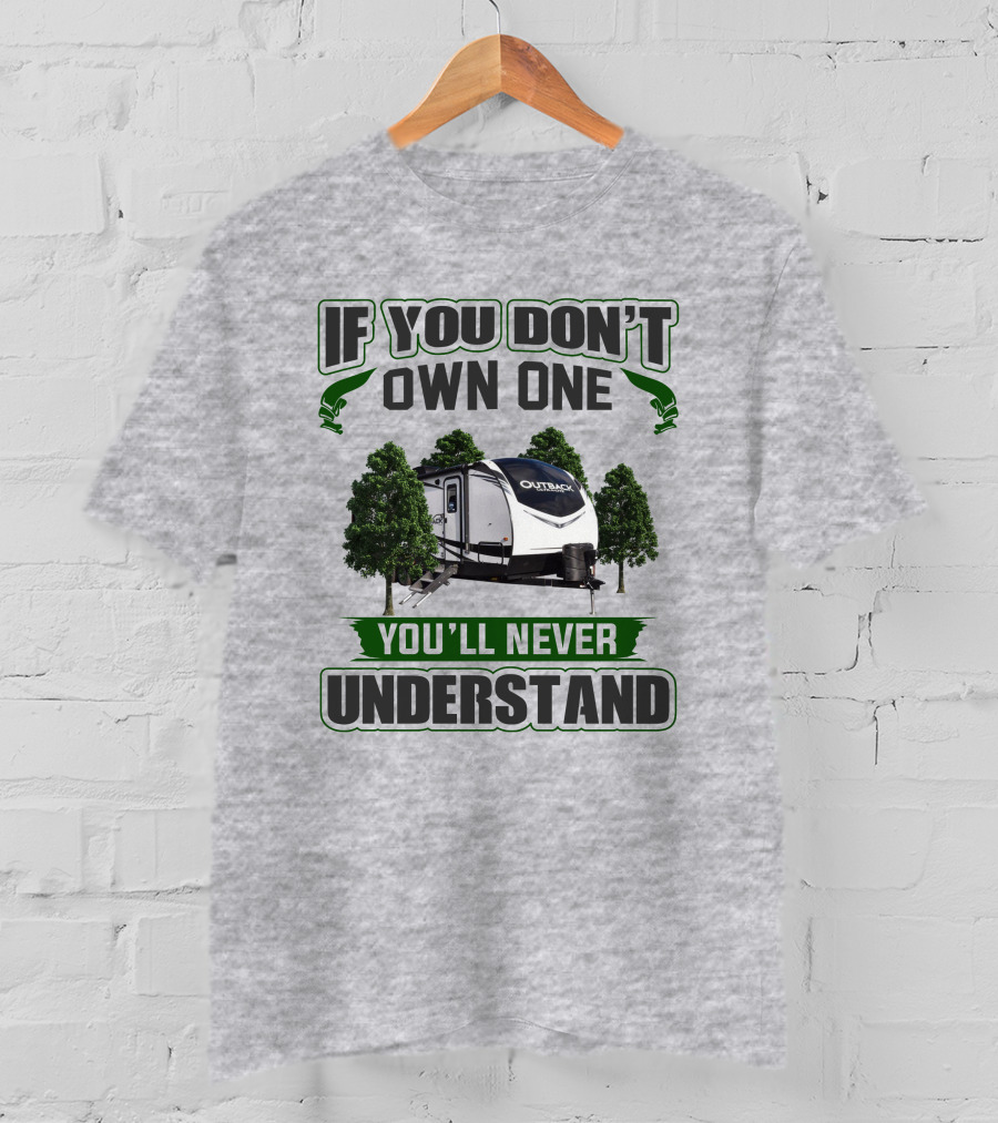 If You Don't Own One You'll Never Understand Keystone Outback T-Shirt