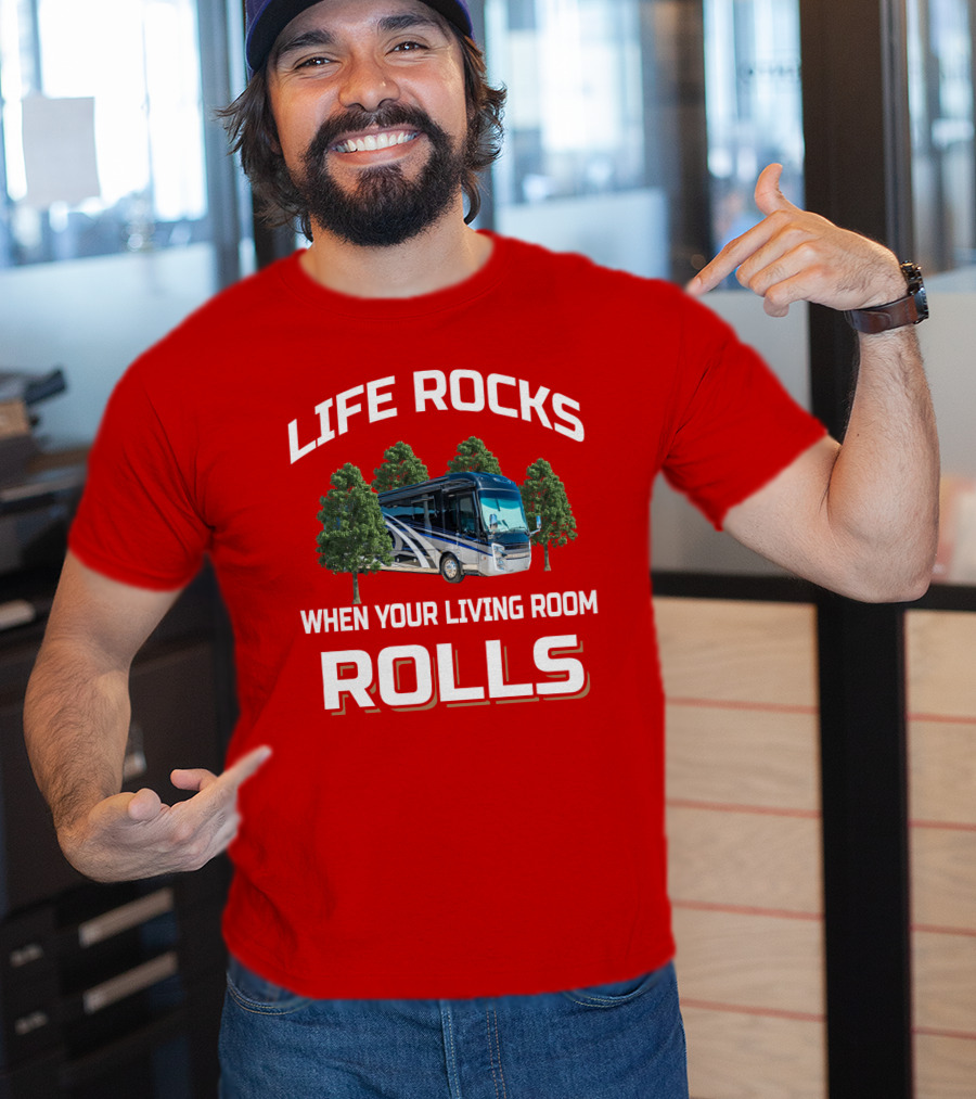 Life Rocks When Your Living Room Rolls Entegra T-Shirt
