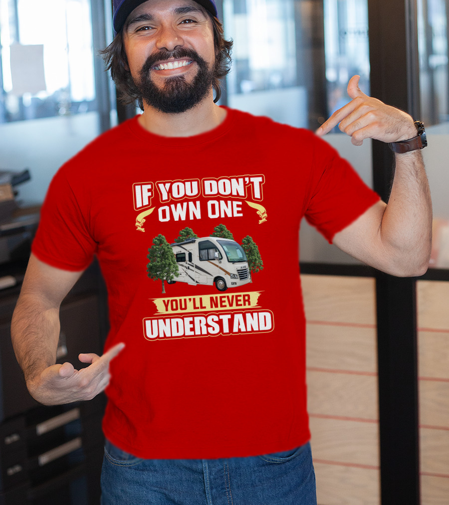 If You Don't Own One You'll Never Understand RV Axis T-Shirt