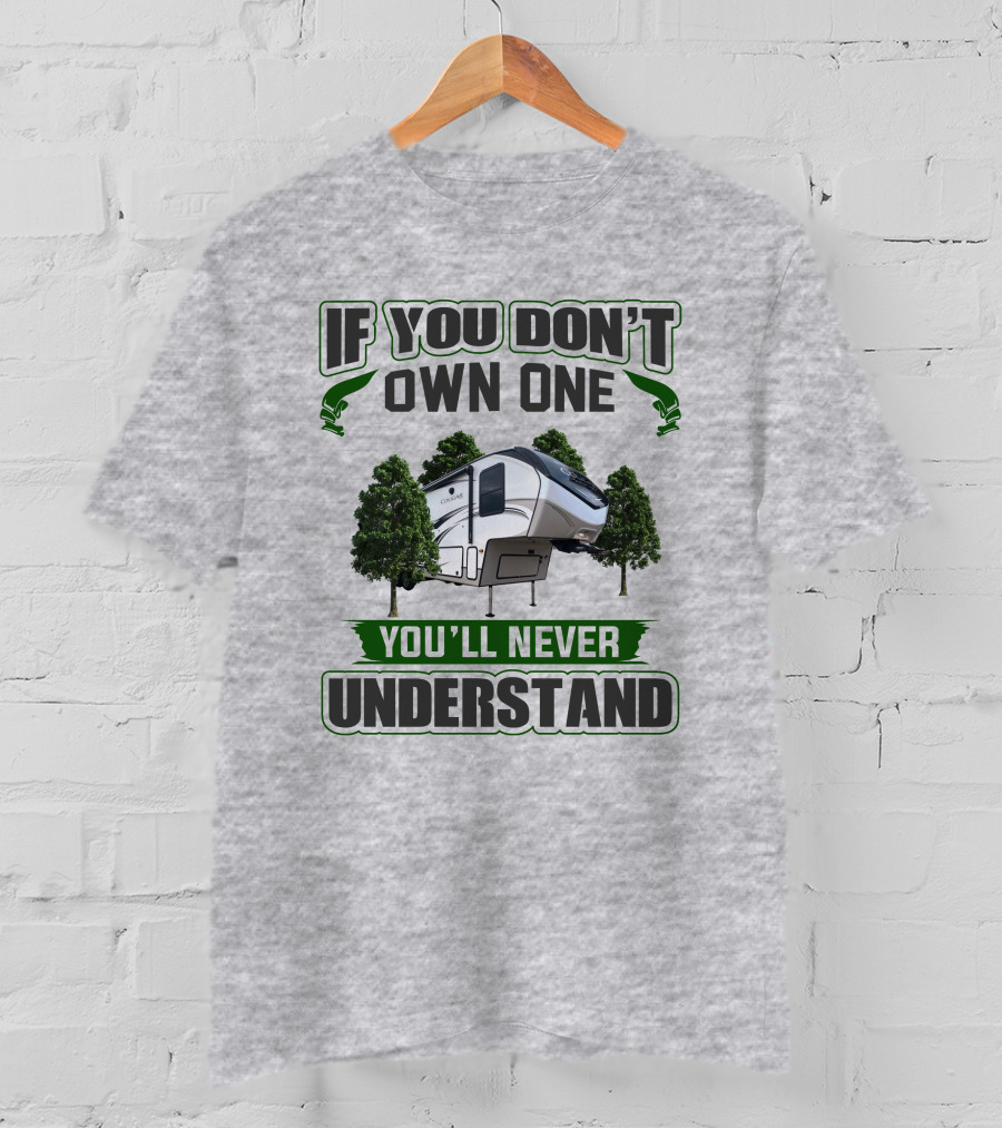IF YOU DON'T OWN ONE YOU'LL NEVER UNDERSTAND Cougar RV Camping T-Shirt