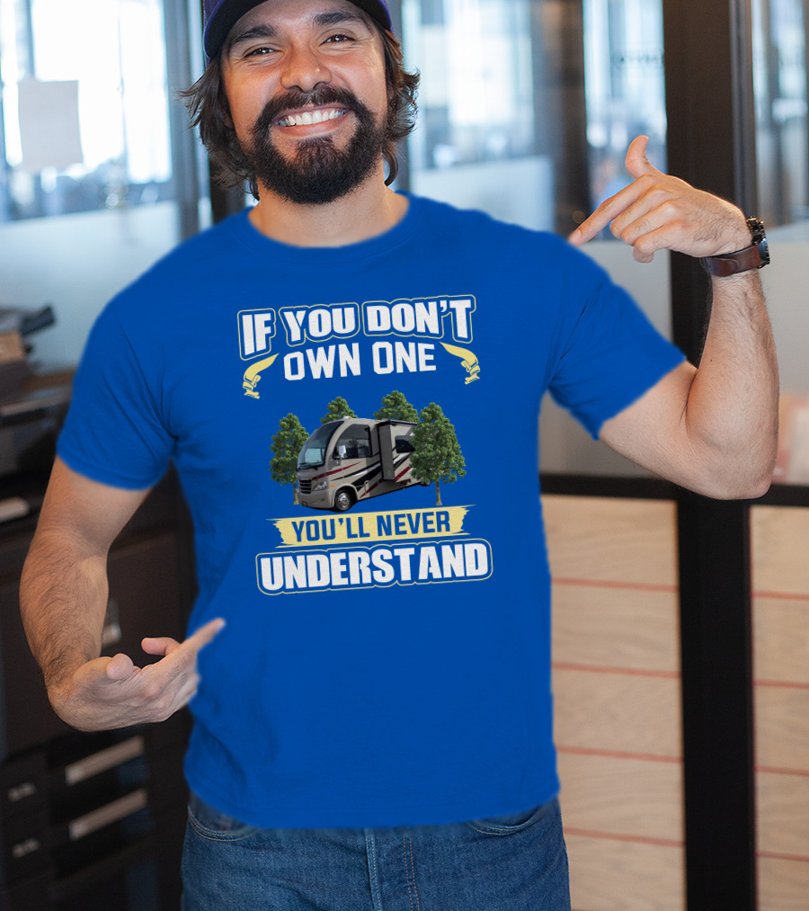 If You Don't Own One You'll Never Understand Thor Motorhome T-Shirt