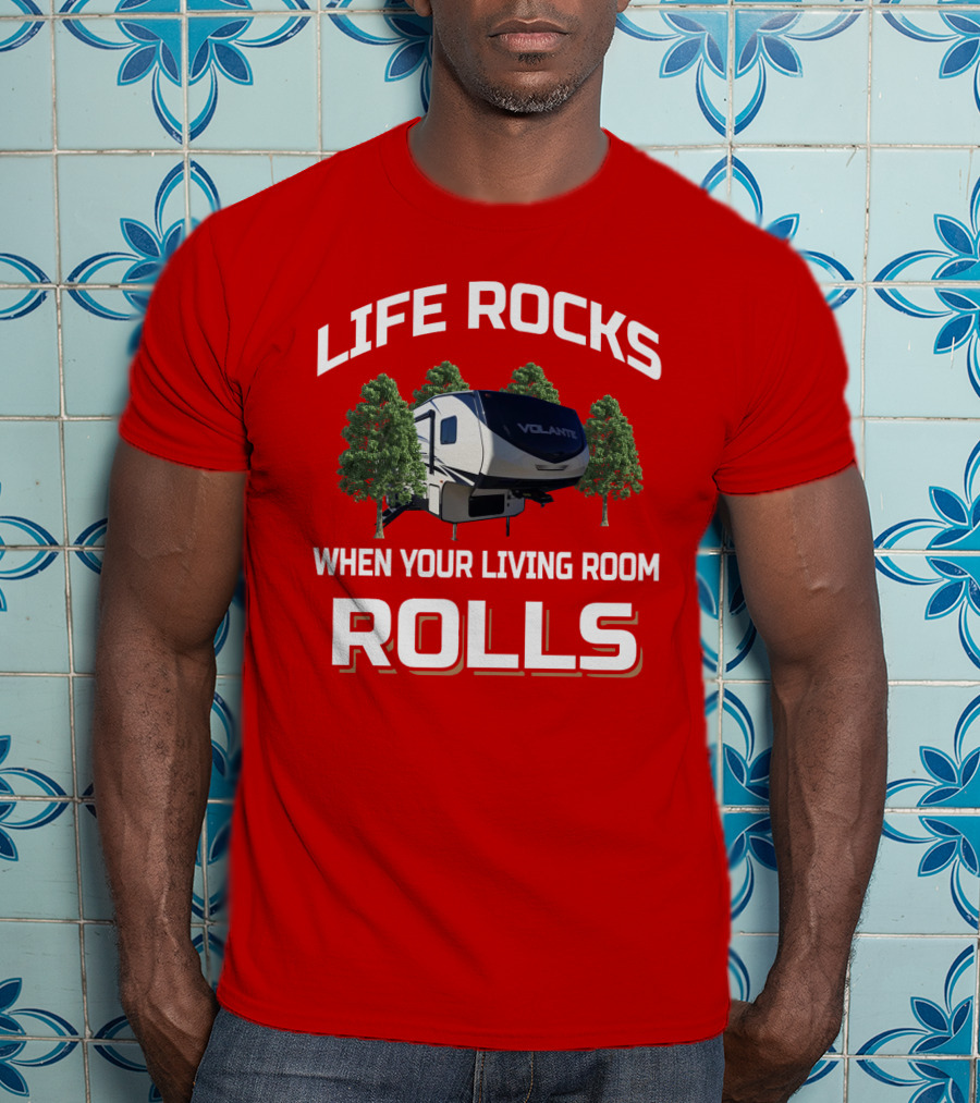 Life Rocks When Your Living Room Rolls Volante T-Shirt
