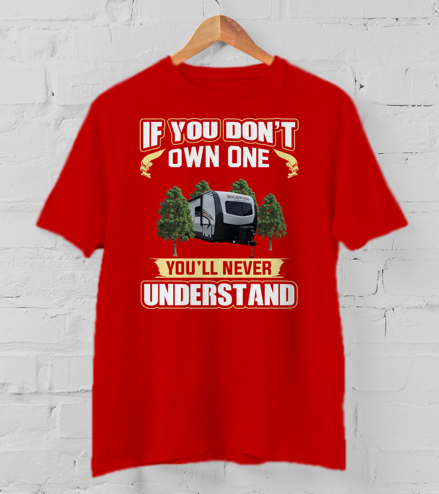 If You Don't Own One You'll Never Understand Rockwood T-Shirt