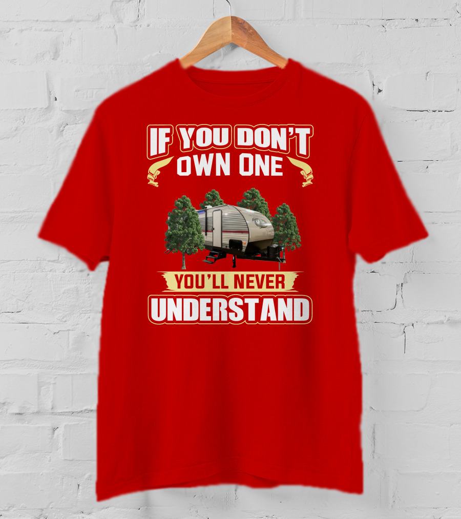 If You Don't Own One You'll Never Understand Forest Camper T-Shirt