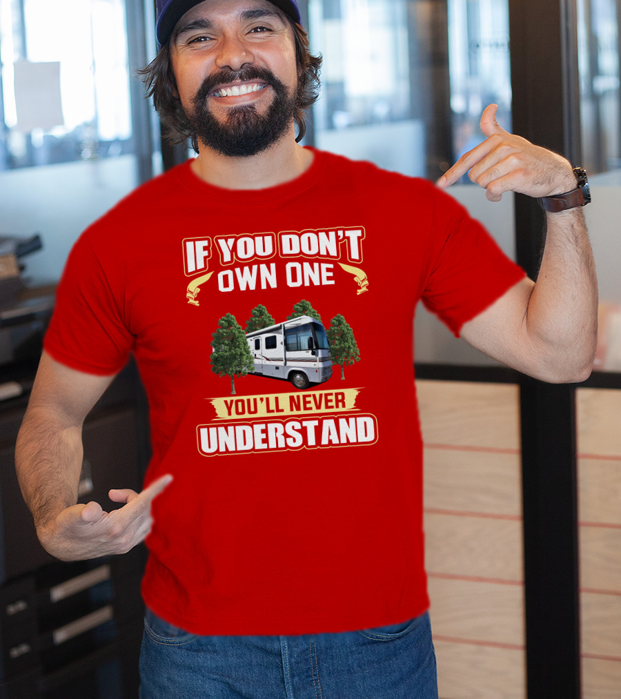 IF YOU DON'T OWN ONE YOU'LL NEVER UNDERSTAND Suncruiser RV Trees T-Shirt