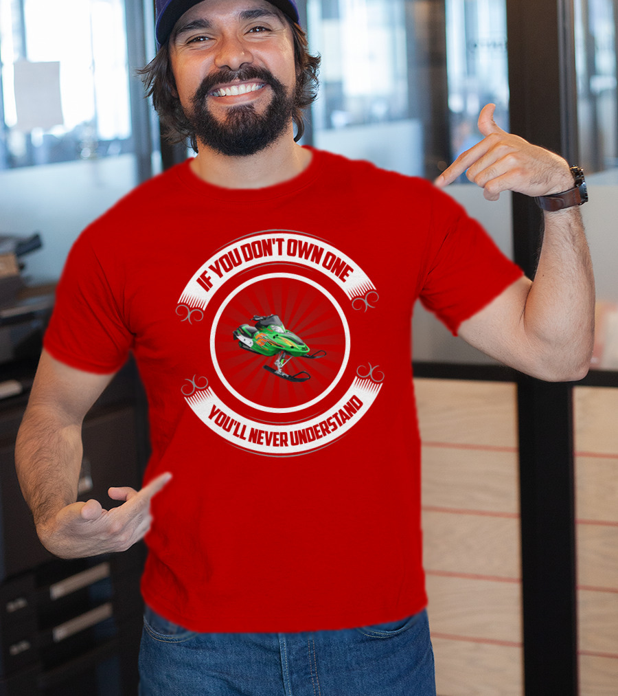 Arctic Cat F6 If You Don't Own One You'll Never Understand T-Shirt
