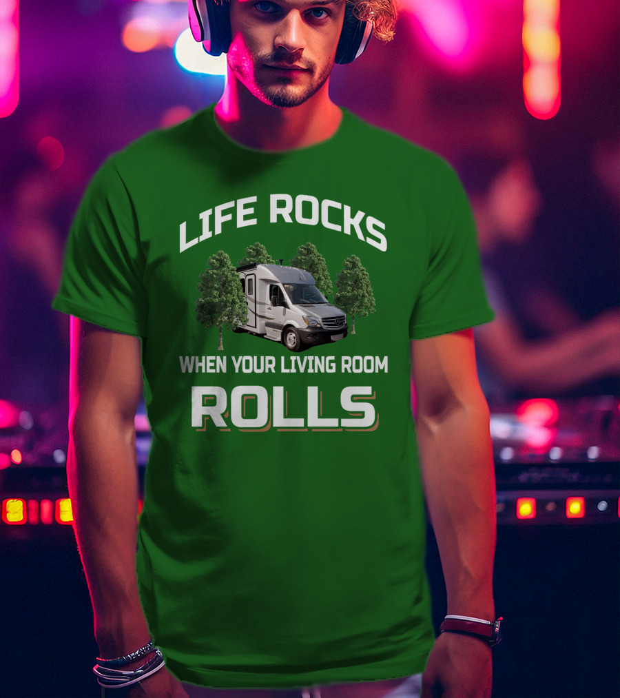 LIFE ROCKS WHEN YOUR LIVING ROOM ROLLS Camper Van Adventure T-Shirt