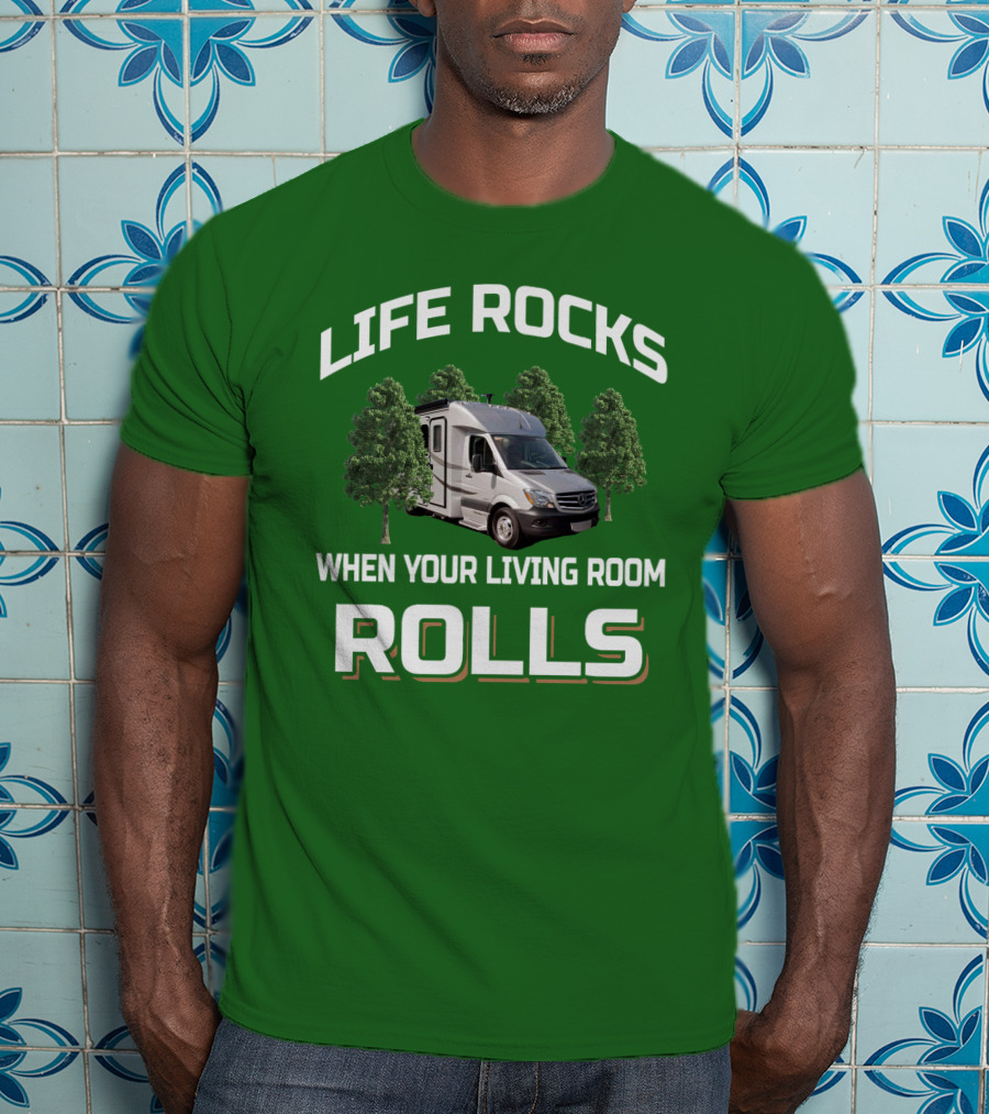 LIFE ROCKS WHEN YOUR LIVING ROOM ROLLS Camper Van Adventure T-Shirt