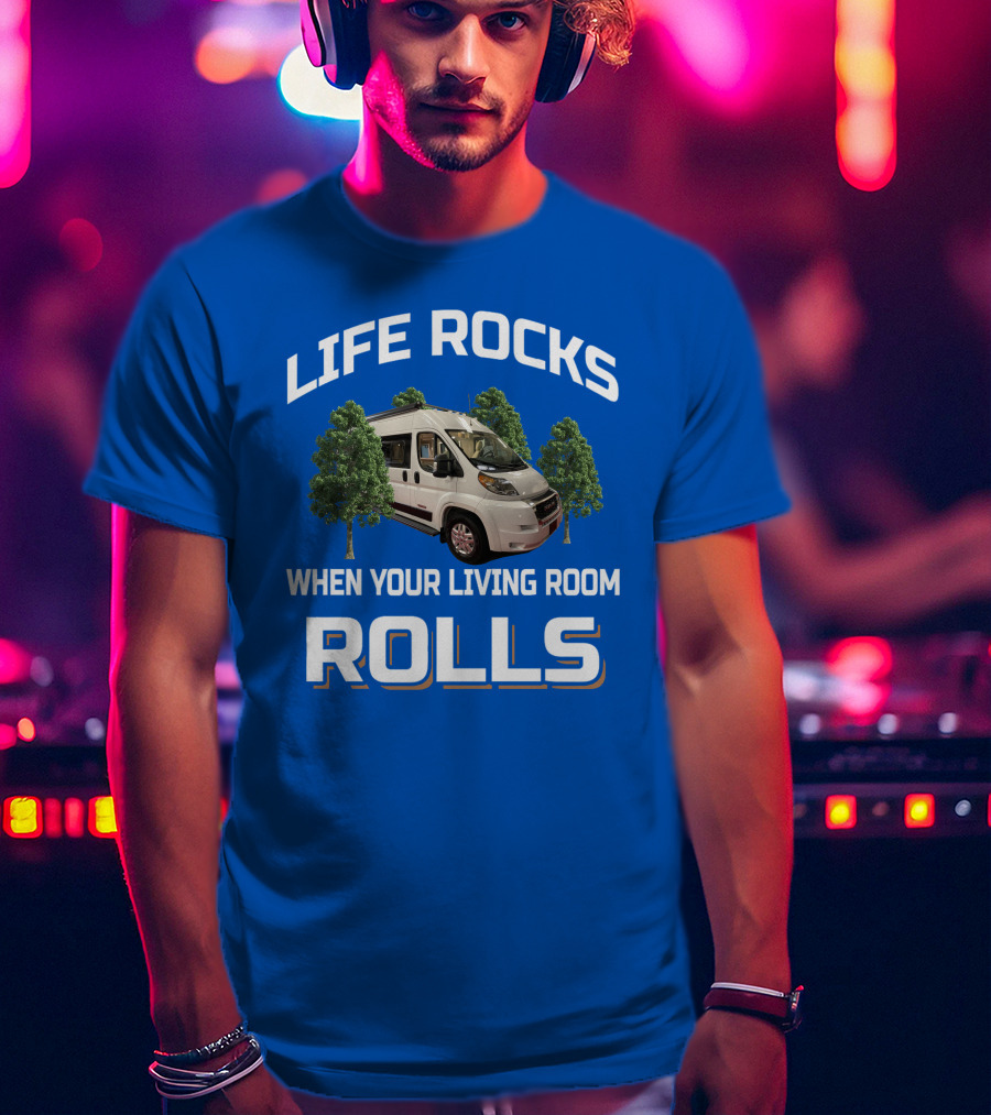 LIFE ROCKS WHEN YOUR LIVING ROOM ROLLS Travato Van With Trees T-Shirt