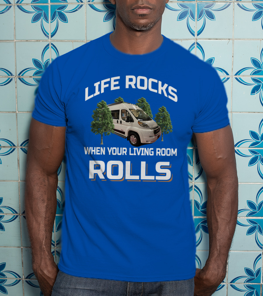 LIFE ROCKS WHEN YOUR LIVING ROOM ROLLS Travato Van With Trees T-Shirt