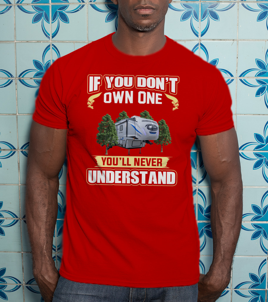 IF YOU DON'T OWN ONE YOU'LL NEVER UNDERSTAND Arctic Wolf Camper Forest Scene T-Shirt