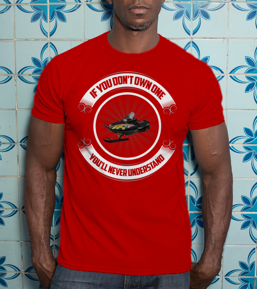 ZRT If You Don't Own One You'll Never Understand T-Shirt