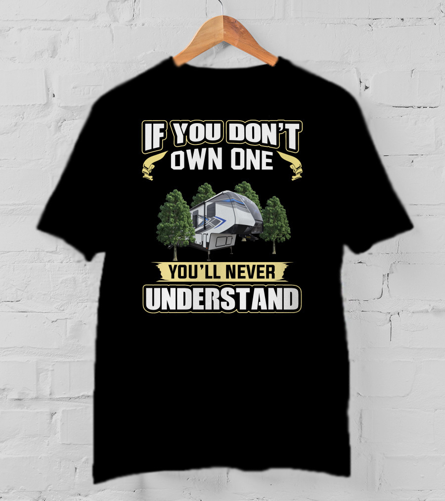 If You Don't Own One You'll Never Understand Camper Van Trees T-Shirt