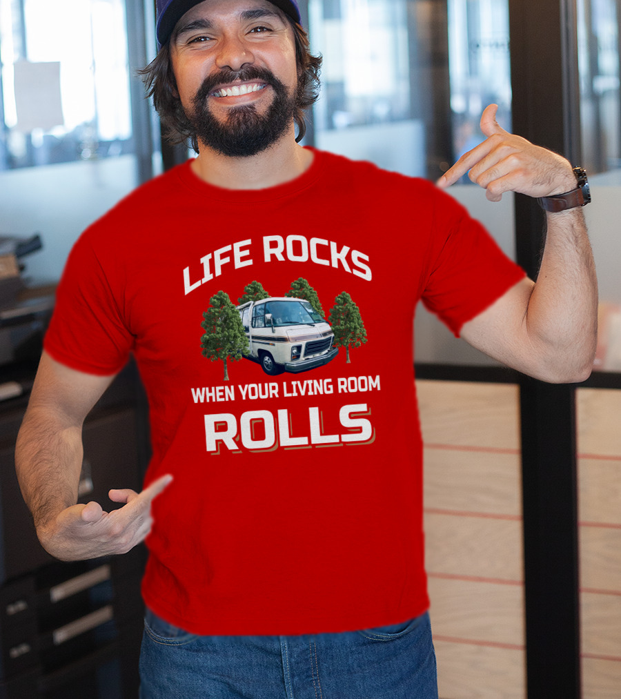 Life Rocks When Your Living Room Rolls Gmc Rv T-Shirt