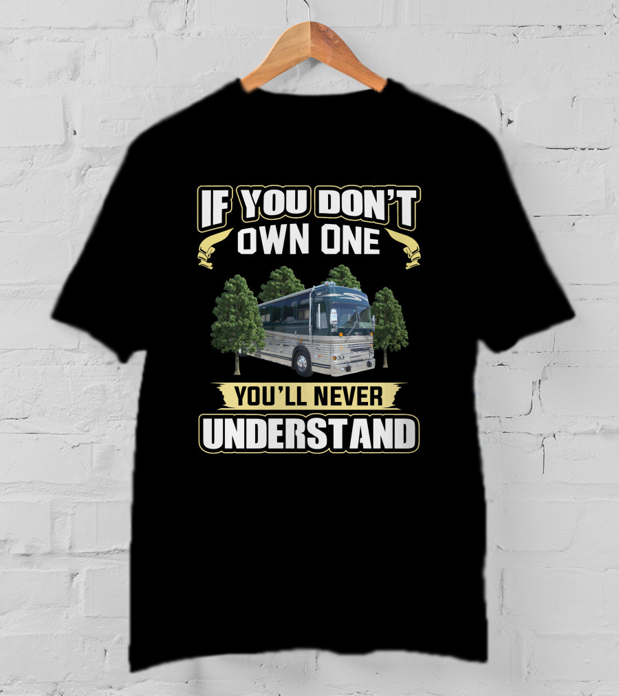 Prevost XL If You Don't Own One You'll Never Understand T-Shirt