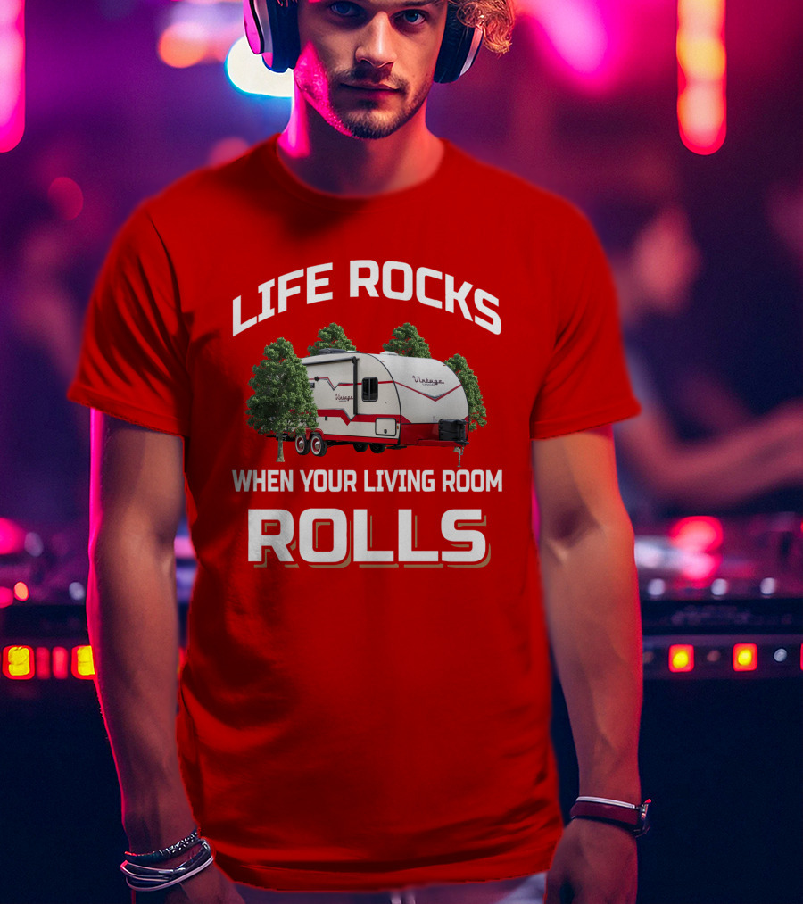 Life Rocks When Your Living Room Rolls Vintage Cruiser Camper T-Shirt