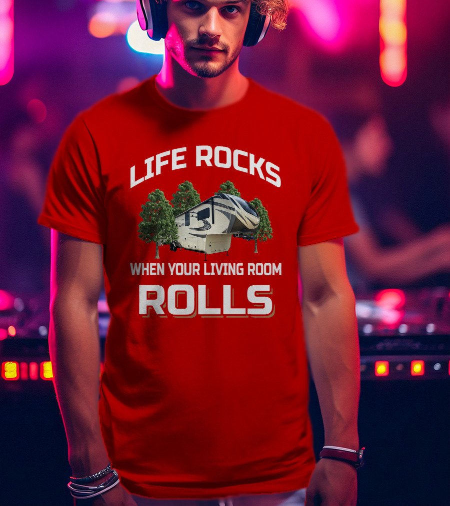 Life Rocks When Your Living Room Rolls Solitude 377Mbs T-Shirt