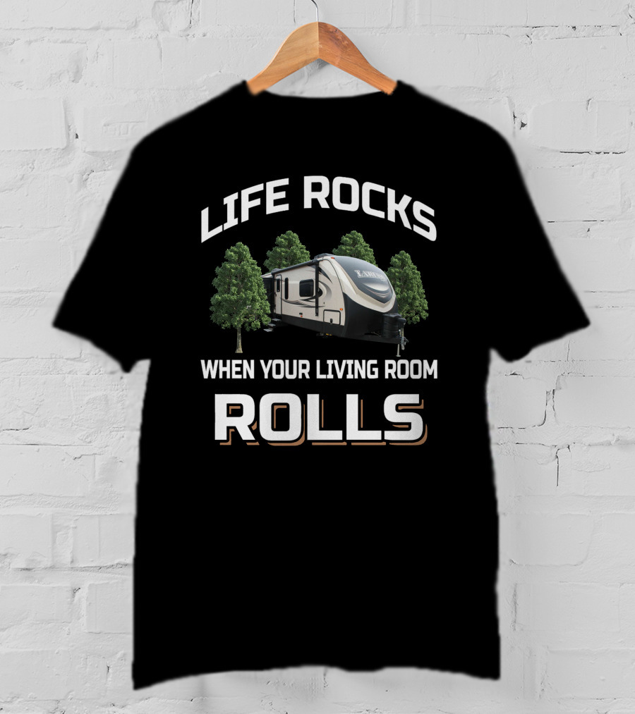 Life Rocks When Your Living Room Rolls Keystone Laredo Camper T-Shirt