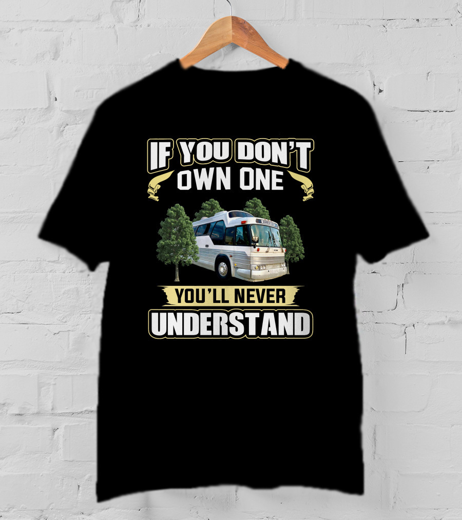 If You Don’t Own One GM Buffalo Bus You’ll Never Understand T-Shirt