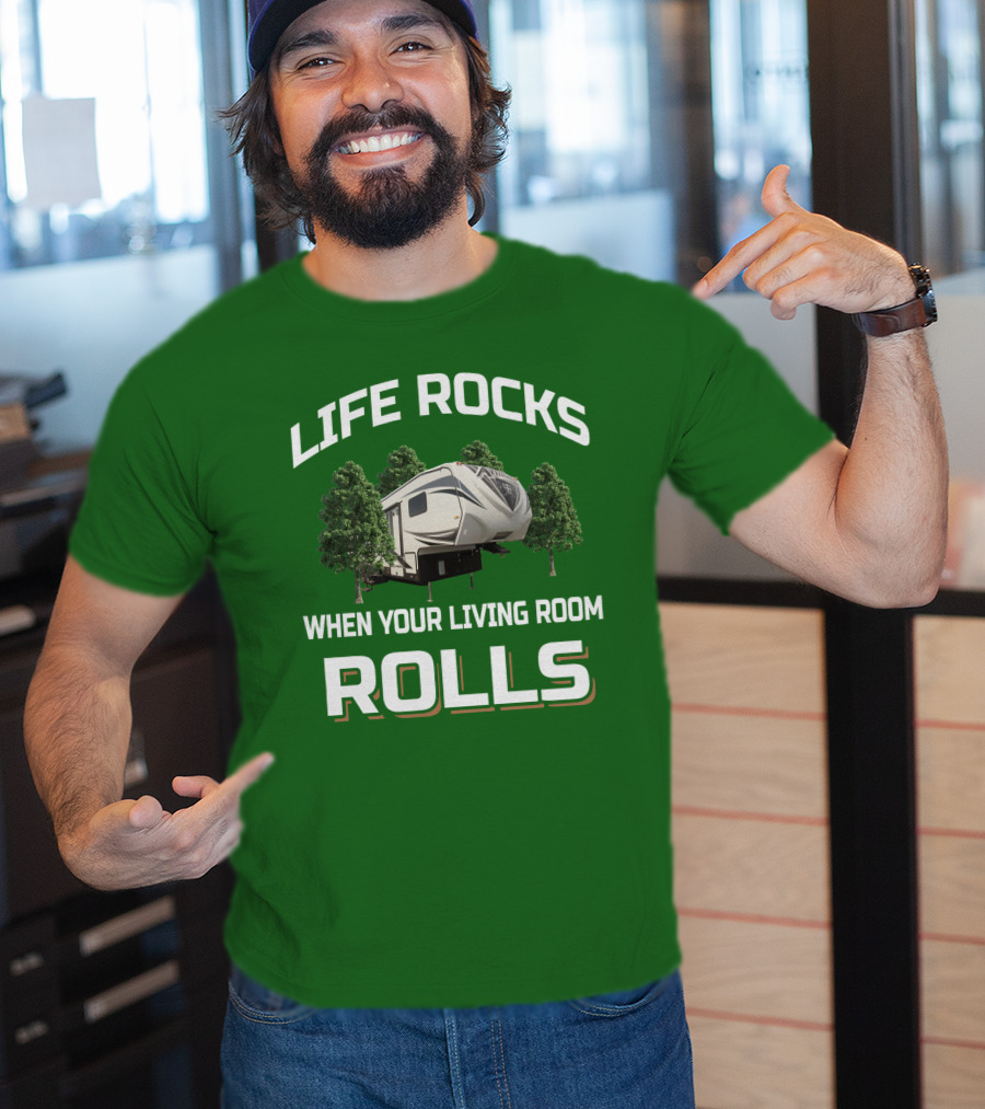 Life Rocks When Your Living Room Rolls Rv Camper Adventure T-Shirt