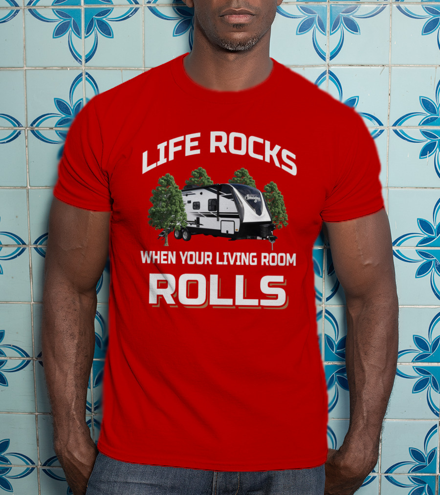 Life Rocks When Your Living Room Rolls Imagine 2400Bh T-Shirt