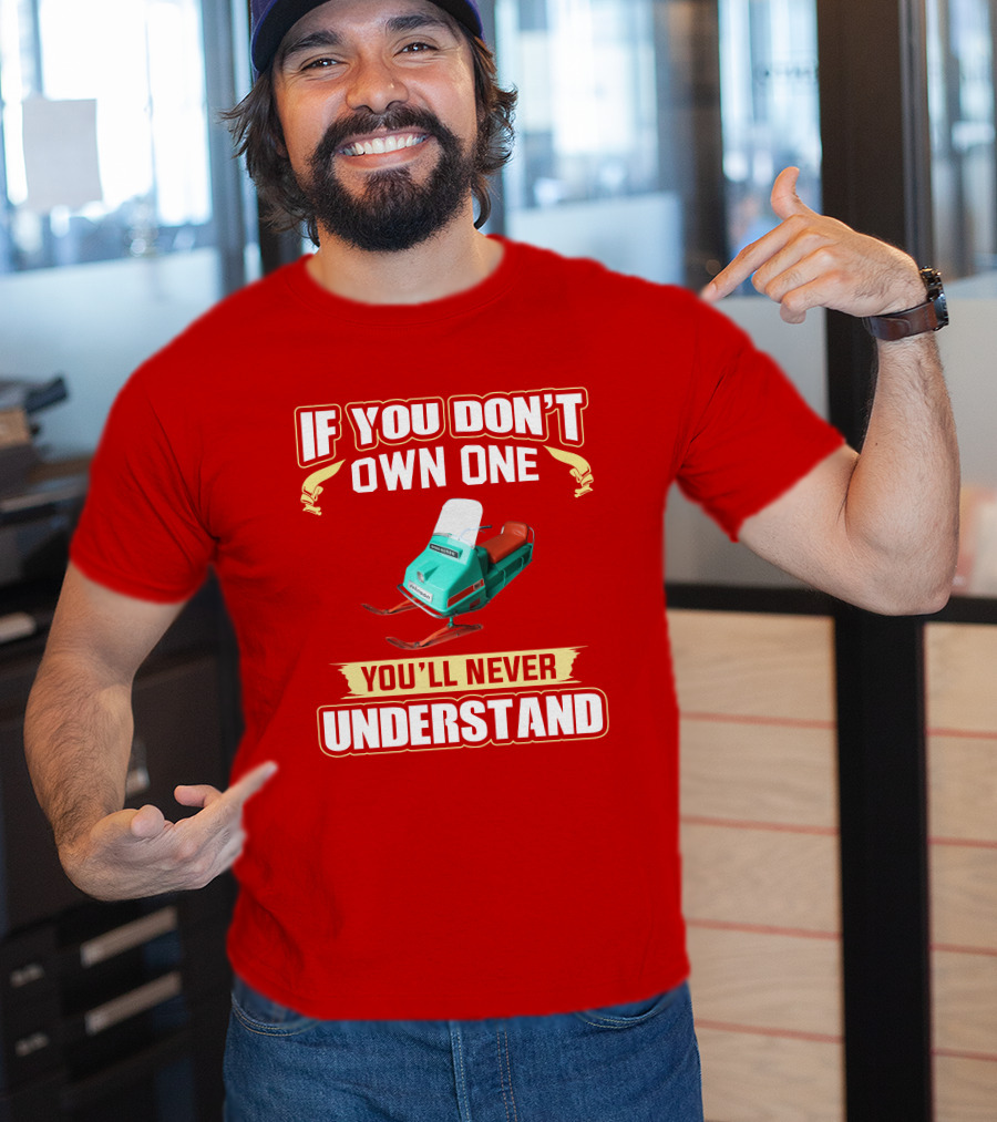 If You Don't Own One You'll Never Understand Johnson Snowmobile T-Shirt