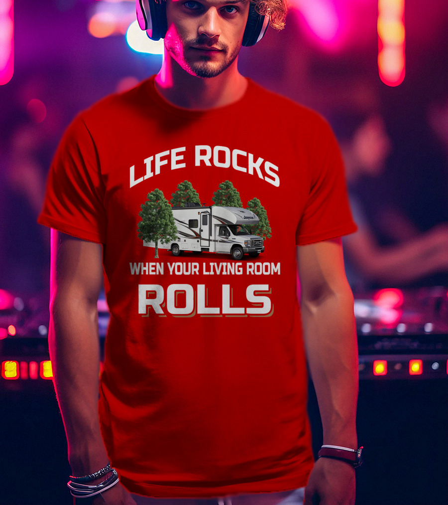 Life Rocks When Your Living Room Rolls Jayco Redhawk T-Shirt