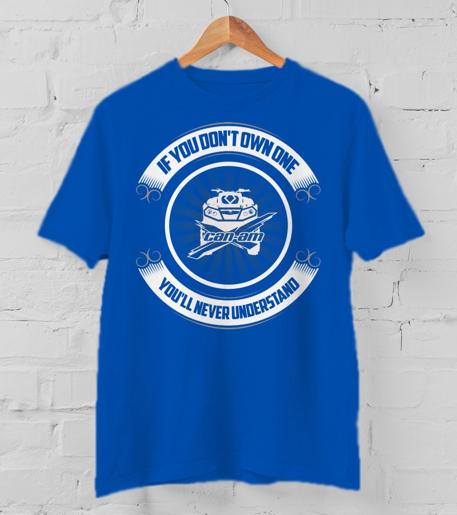 If You Don't Own One Can Am XMR You'll Never Understand T-Shirt