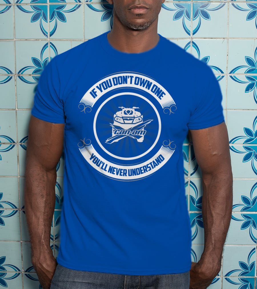 If You Don't Own One Can Am XMR You'll Never Understand T-Shirt