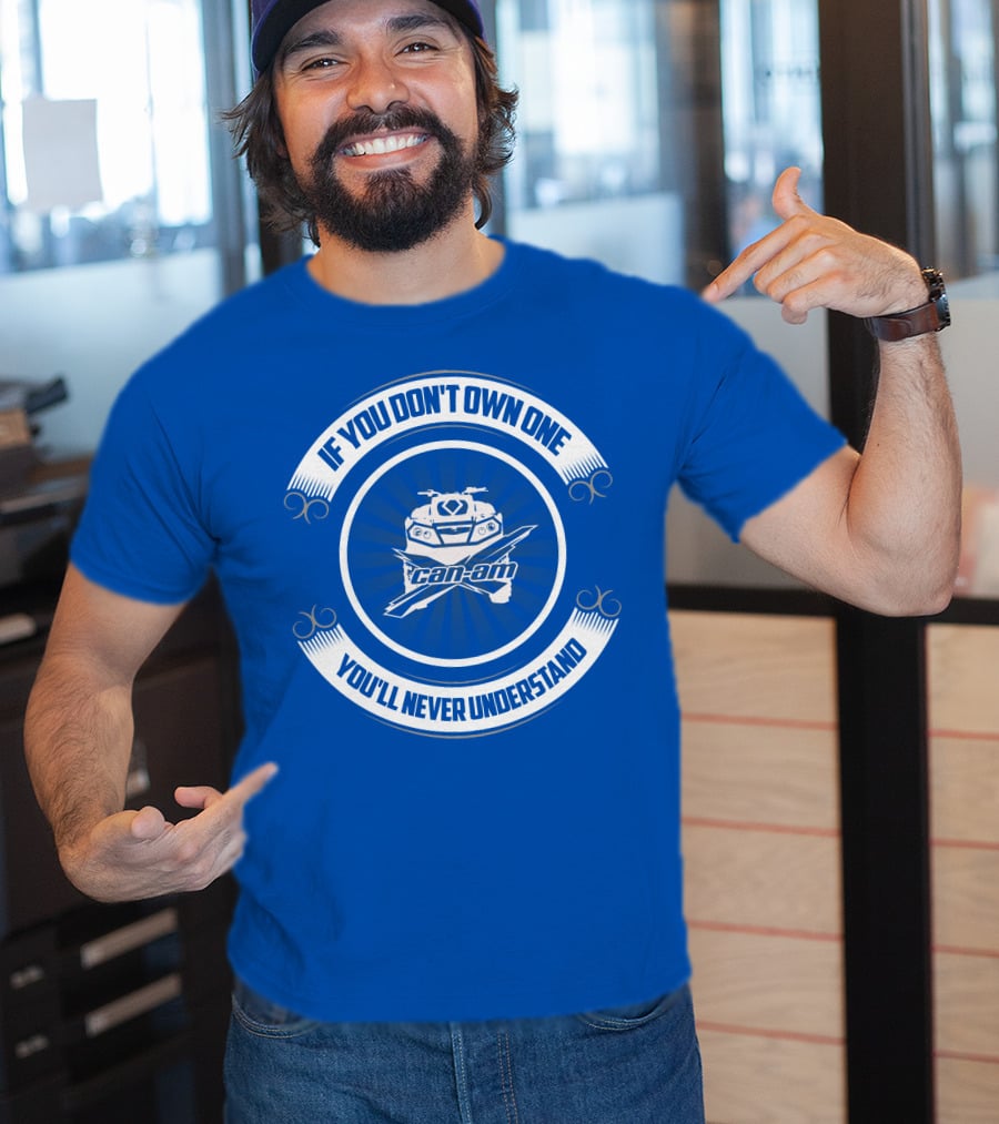 If You Don't Own One Can Am XMR You'll Never Understand T-Shirt
