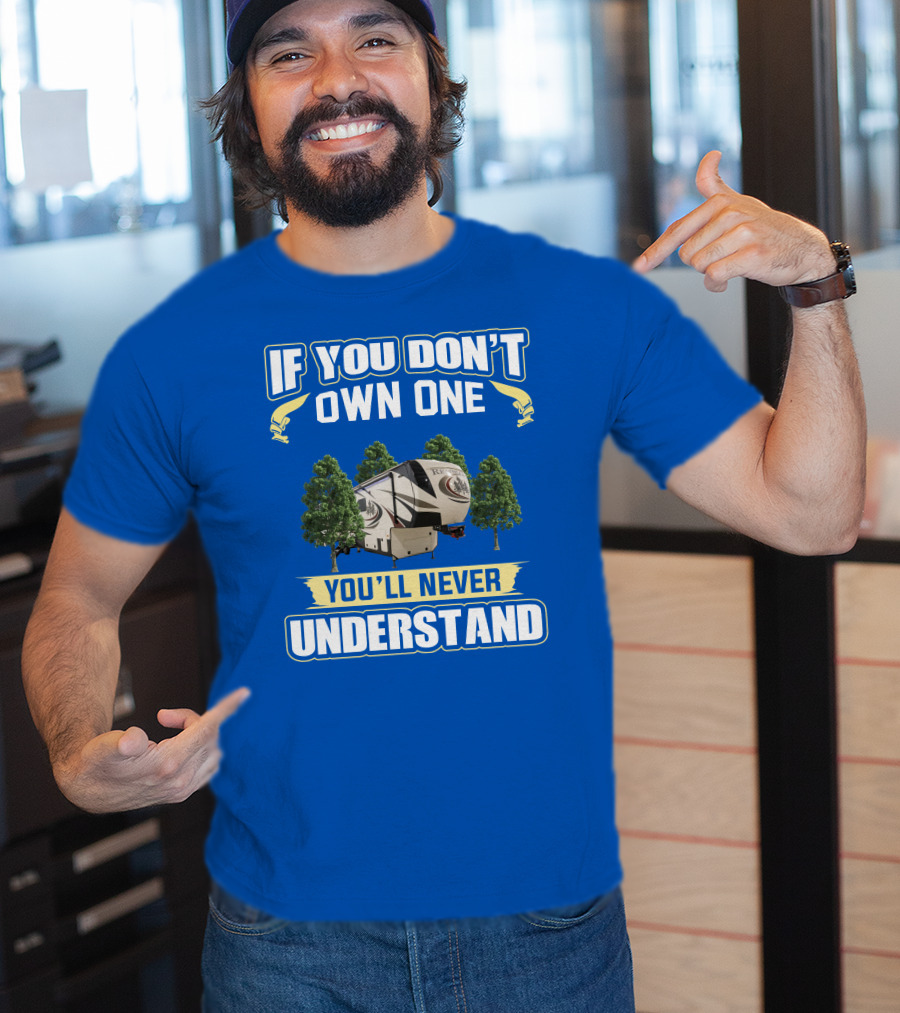 If You Don't Own One You'll Never Understand Redwood Forest Camper T-Shirt