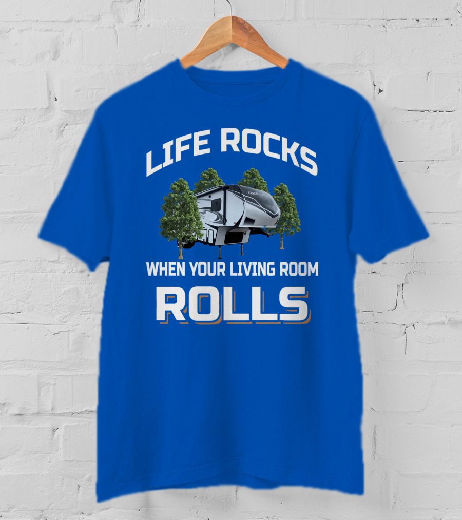 LIFE ROCKS WHEN YOUR LIVING ROOM ROLLS Reflection 29RS Camping Trailer T-Shirt