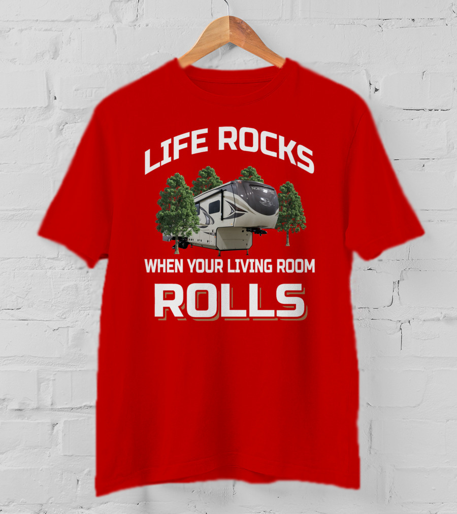 Life Rocks When Your Living Room Rolls North Point 377Rlbh T-Shirt