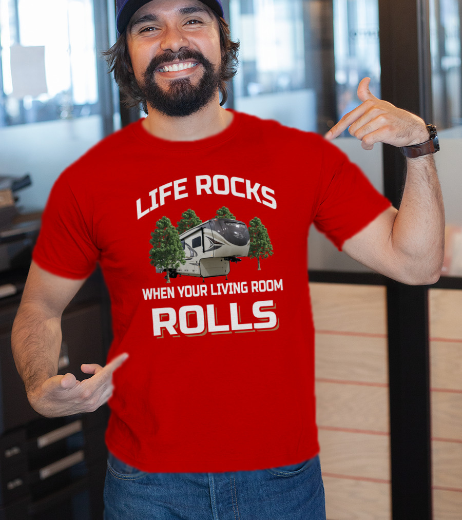 Life Rocks When Your Living Room Rolls North Point 377Rlbh T-Shirt