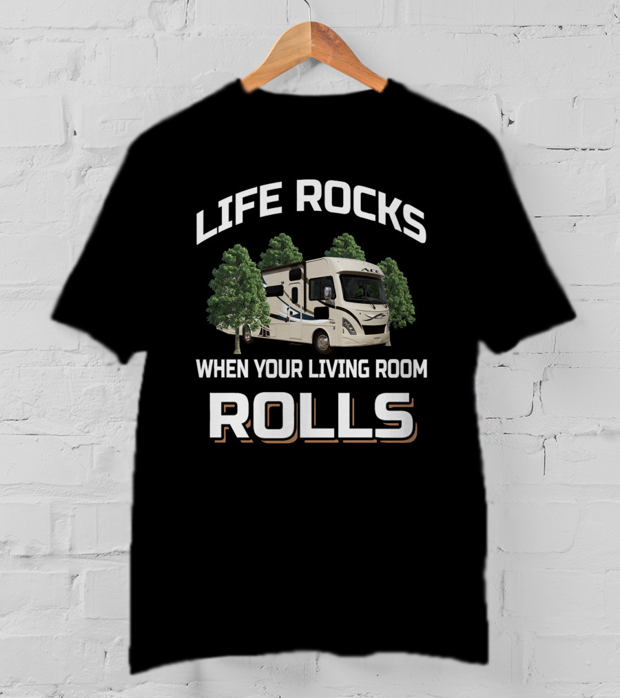 Life Rocks When Your Living Room Rolls Rv Thor Ace T-Shirt