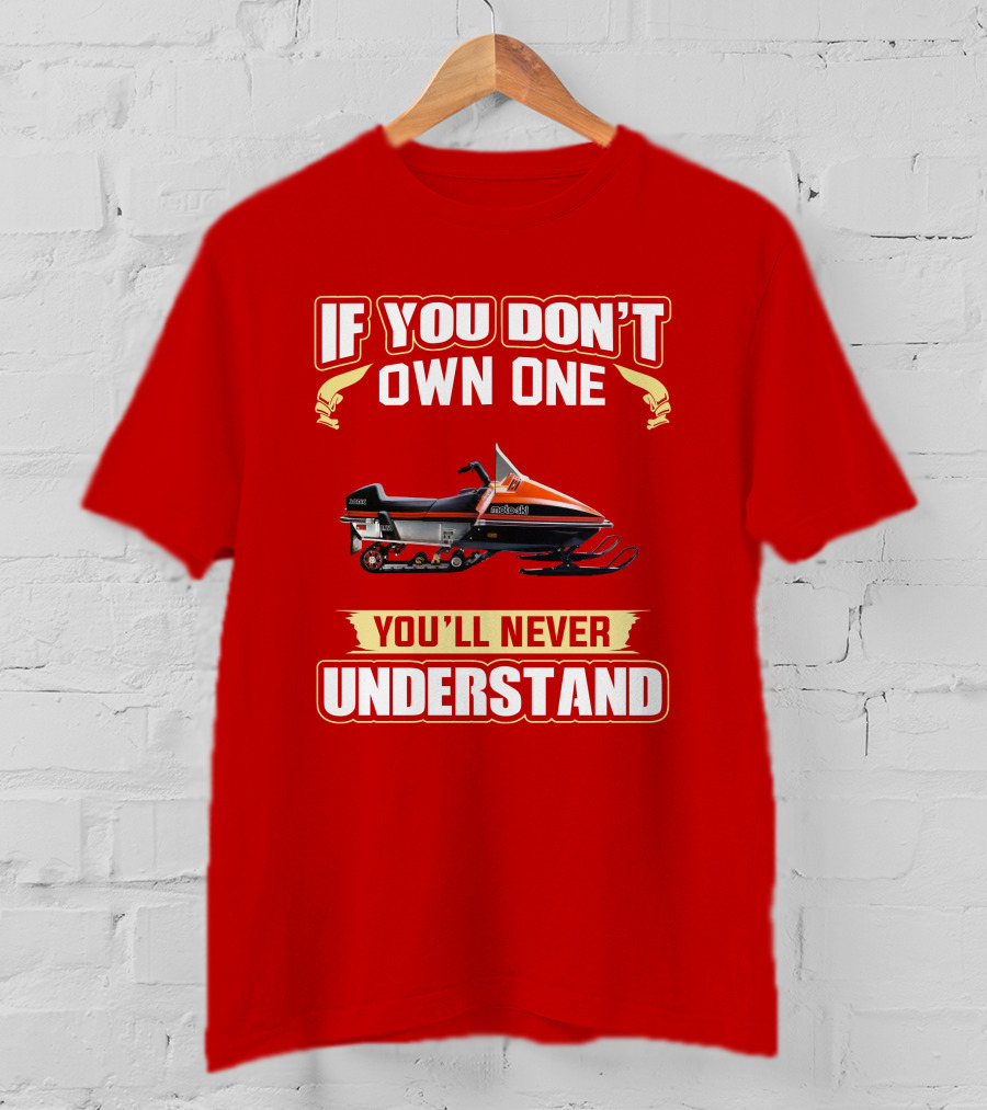 If You Don't Own One Motoski You'll Never Understand T-Shirt