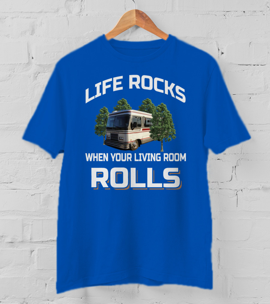 Life Rocks When Your Living Room Rolls Barth T-Shirt