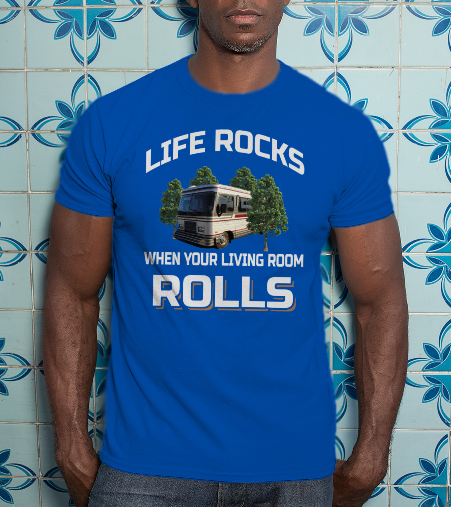Life Rocks When Your Living Room Rolls Barth T-Shirt
