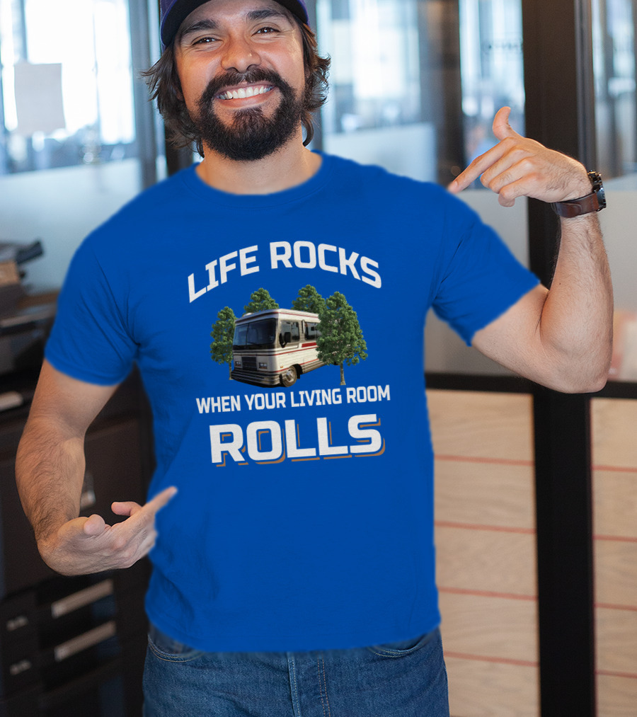 Life Rocks When Your Living Room Rolls Barth T-Shirt