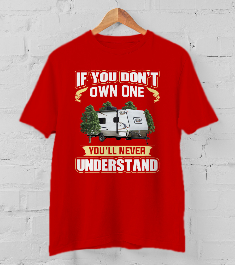 If You Don't Own One You'll Never Understand Coachmen Viking T-Shirt