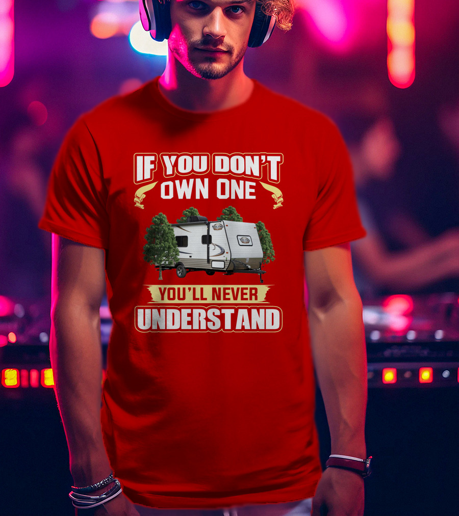 If You Don't Own One You'll Never Understand Coachmen Viking T-Shirt