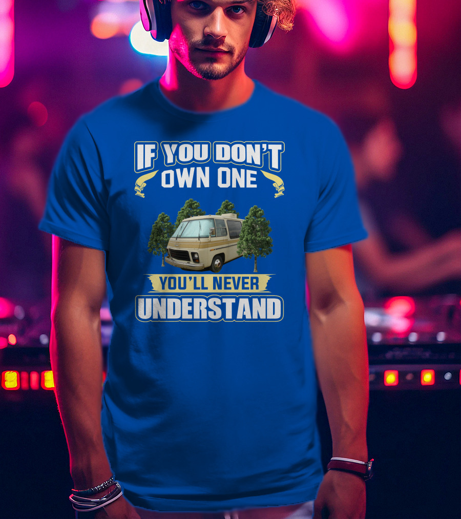 If You Don't Own One You'll Never Understand GMC RV Retro T-Shirt