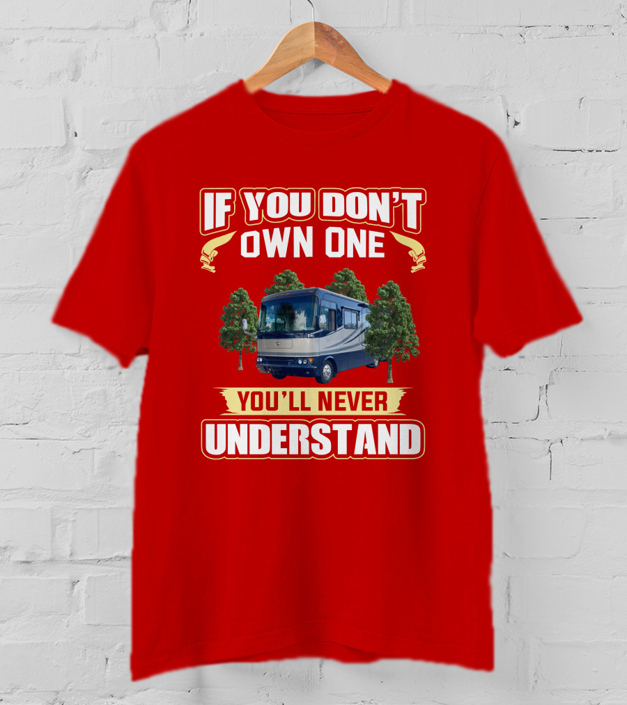 If You Don't Own One You'll Never Understand Safari Motorhome T-Shirt