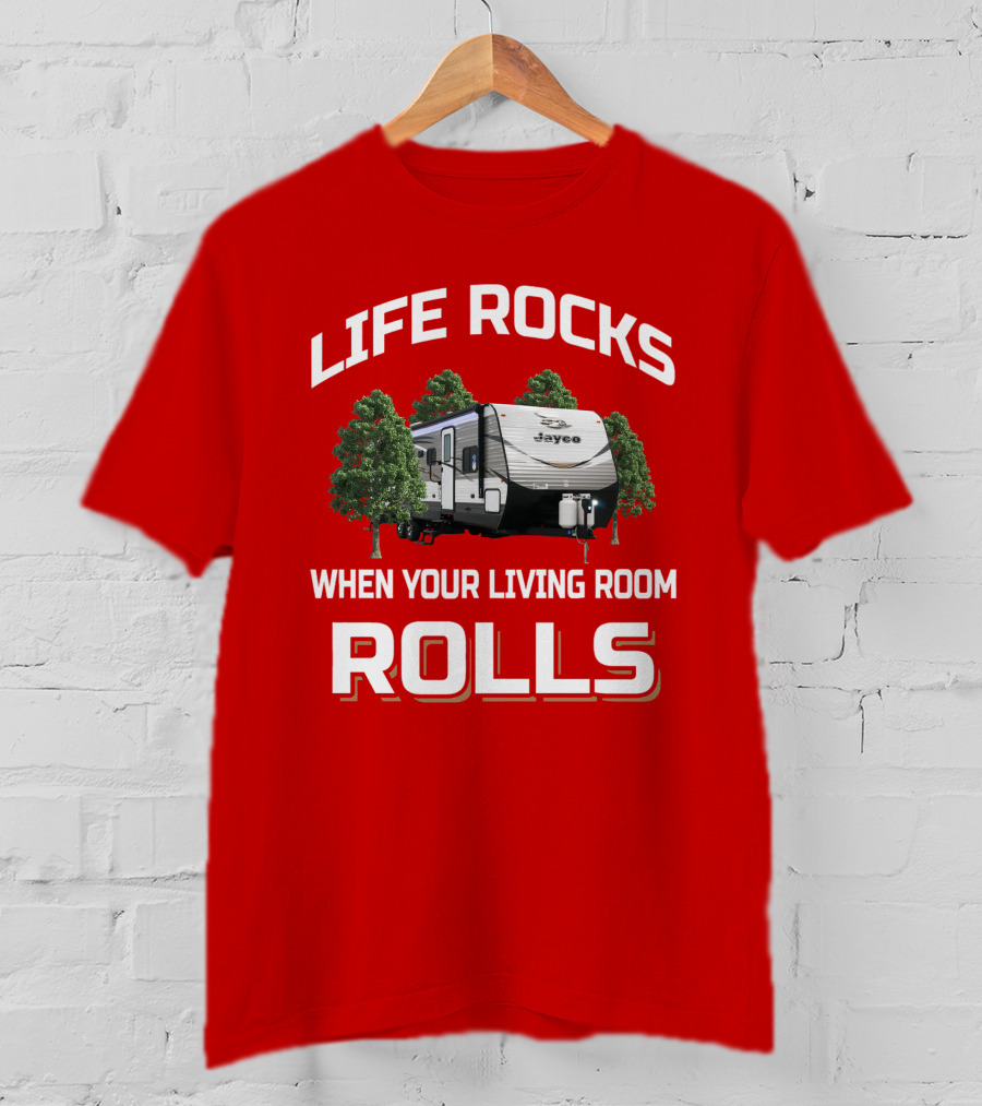 LIFE ROCKS WHEN YOUR LIVING ROOM ROLLS Jayco Jay Flight Trailer T-Shirt