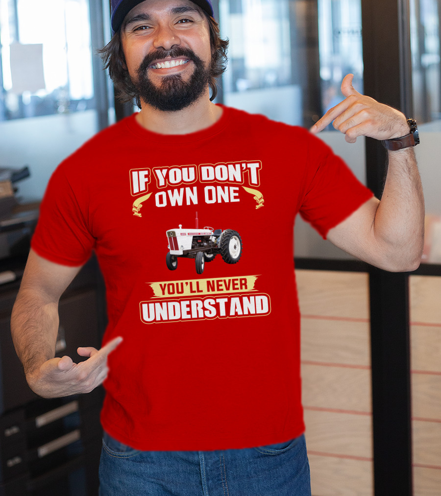 David Brown Tractor If You Don't Own One You'll Never Understand T-Shirt