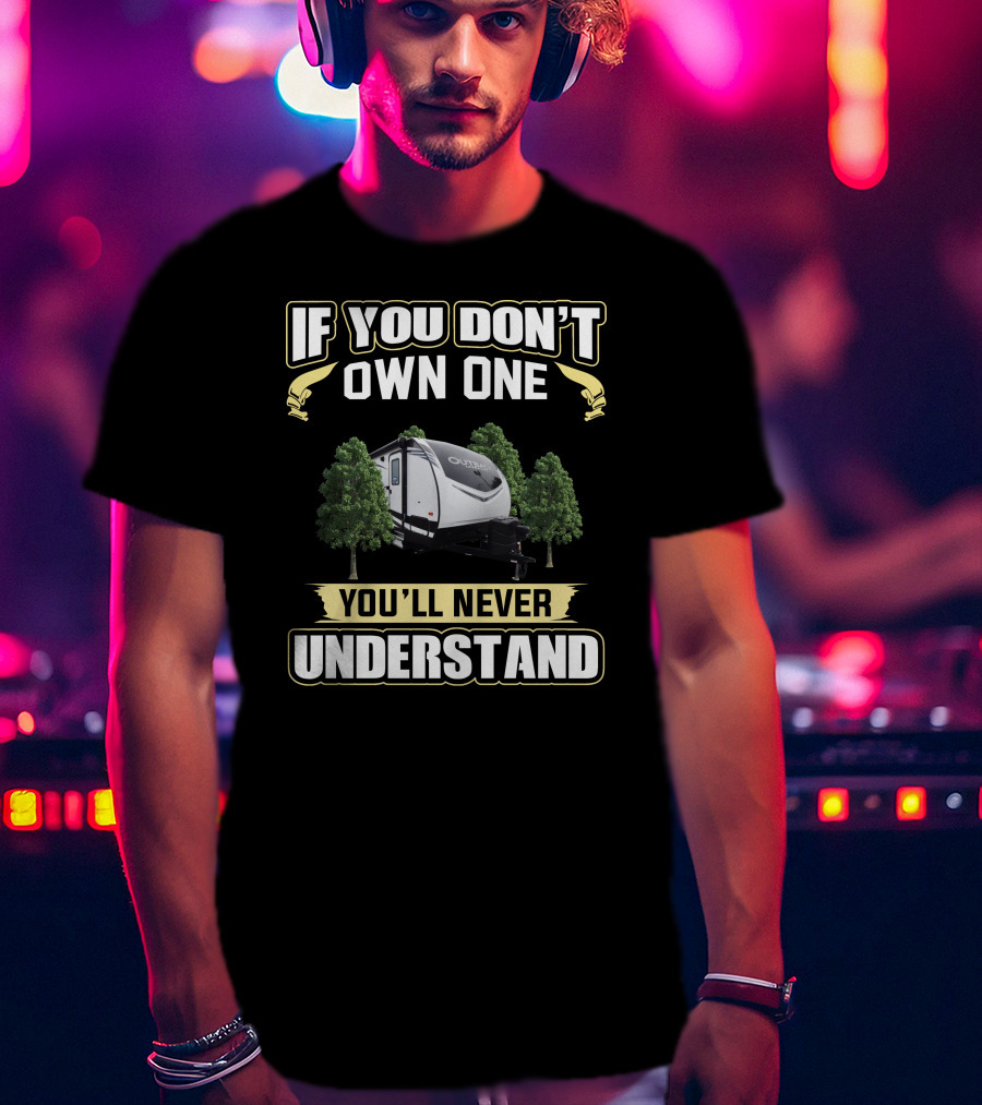 If You Don't Own One Outback You'll Never Understand T-Shirt