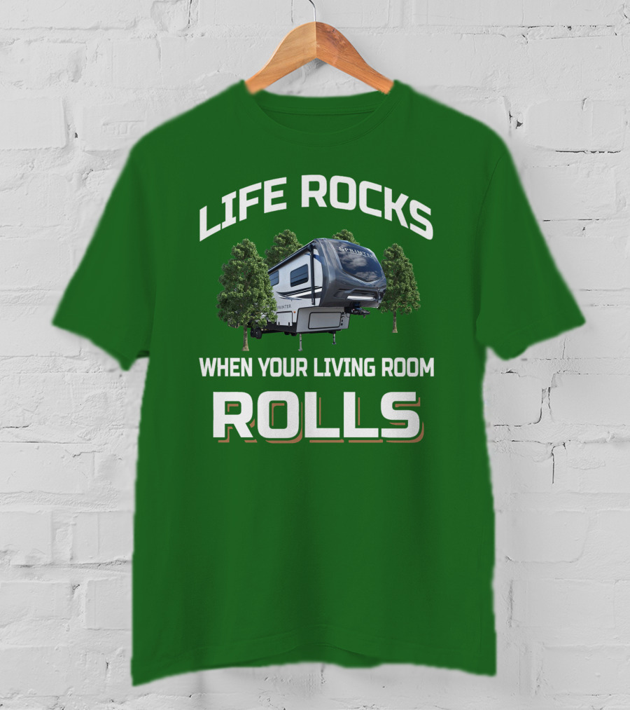 Life Rocks When Your Living Room Rolls Sprinter Camper Travel T-Shirt