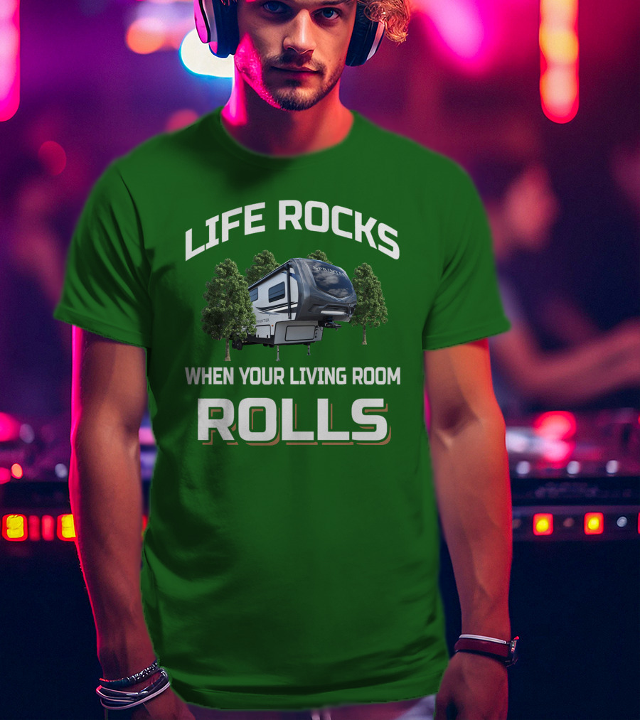 Life Rocks When Your Living Room Rolls Sprinter Camper Travel T-Shirt