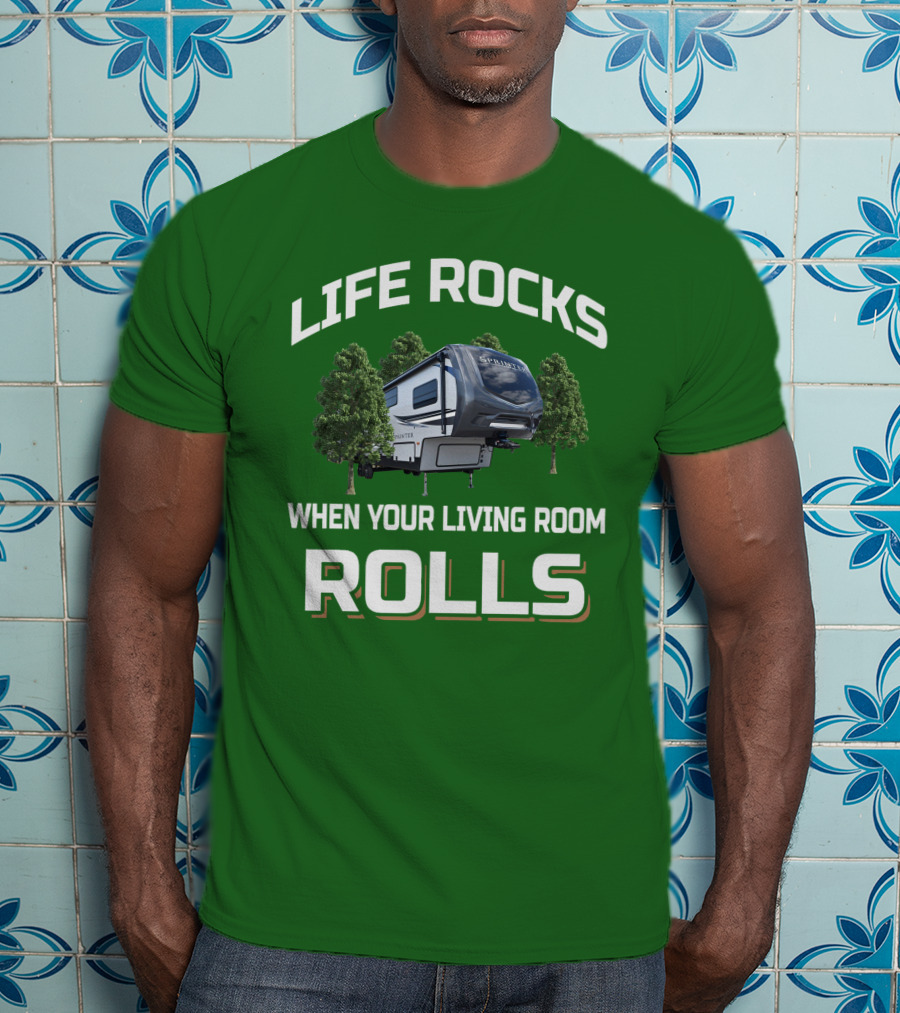 Life Rocks When Your Living Room Rolls Sprinter Camper Travel T-Shirt