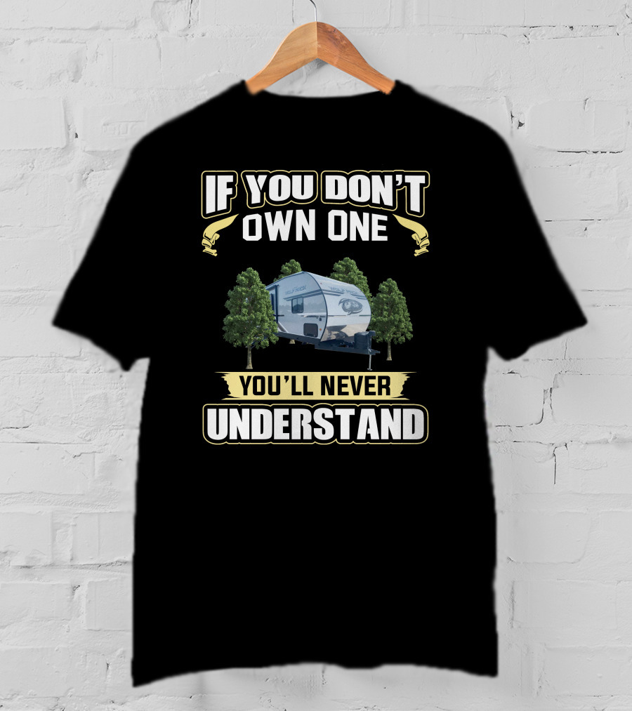 If You Don't Own One You'll Never Understand Wolf Pack Camper RV T-Shirt